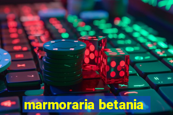 marmoraria betania